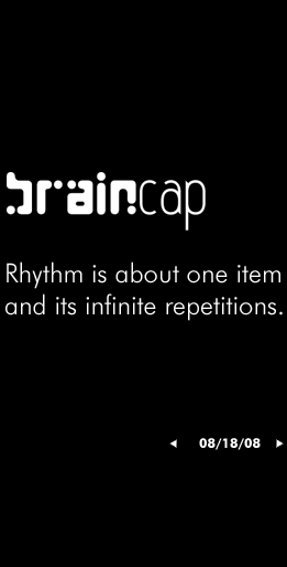 braincap - Rhythm is about one item and its infinite repetitions.